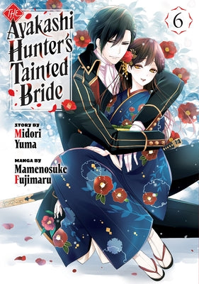 The Ayakashi Hunter's Tainted Bride 6 by Yuma, Midori