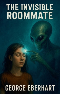 The Invisible Roommate by Eberhart, George