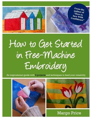 How to Get Started in Free-Machine Embroidery by Moore, Andrew Allen