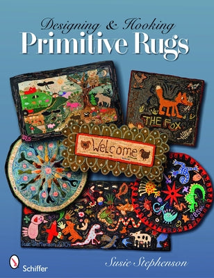 Designing & Hooking Primitive Rugs by Stephenson, Susie