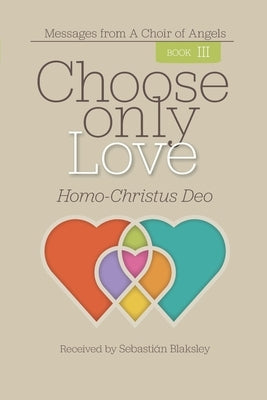 Choose Only Love: Homo-Christus Deo by Blaksley, Sebasti&#195;&#161;n