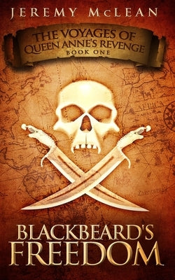 Blackbeard's Freedom: A Historical Fantasy Pirate Adventure Novel by McLean, Jeremy