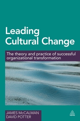 Leading Cultural Change: The Theory and Practice of Successful Organizational Transformation by McCalman, James
