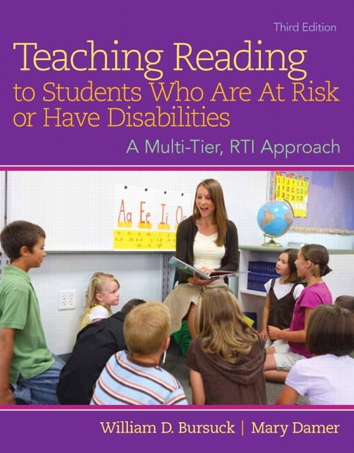Teaching Reading to Students Who Are at Risk or Have Disabilities: A Multi-Tier, Rti Approach, Loose-Leaf Version by Bursuck, William D.