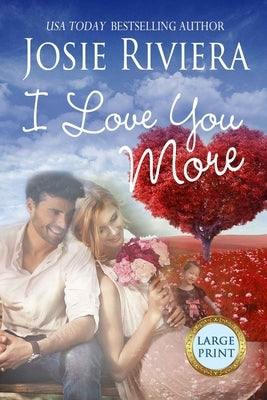 I Love You More: Large Print Edition by Riviera, Josie