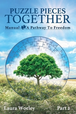 Puzzle Pieces Together: Manual - A Pathway to Freedom by Worley, Laura