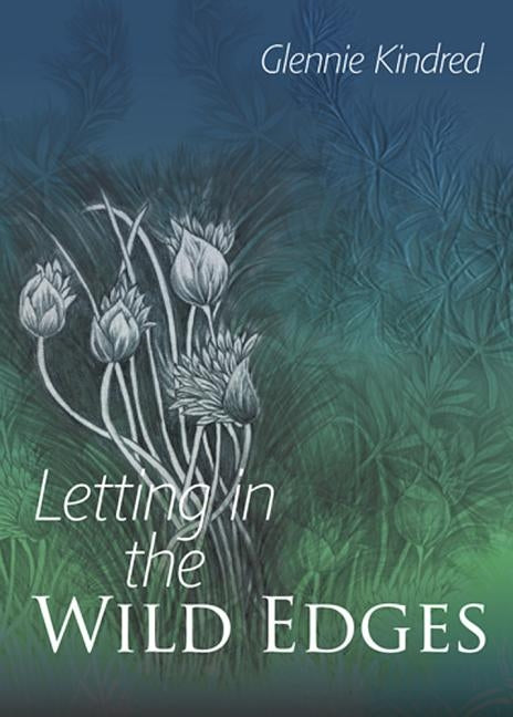 Letting in the Wild Edges by Kindred, Glennie