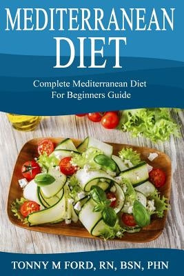 Mediterranean Diet: Complete Mediterranean diet for beginners by Press, Wellnessia