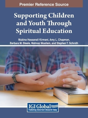 Supporting Children and Youth Through Spiritual Education by Kirmani, Mubina Hassanali