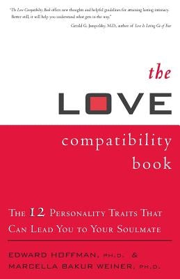 The Love Compatibility Book: The 12 Personality Traits That Can Lead You to Your Soulmate by Hoffman, Edward