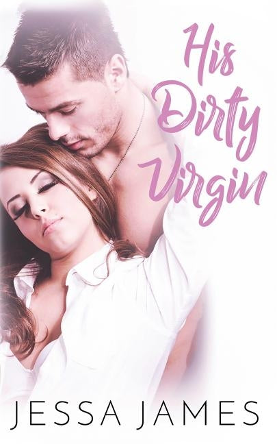 His Dirty Virgin by James, Jessa