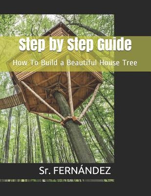 How to Build a Beautiful Tree House by Fern&#195;&#161;ndez, Sr.