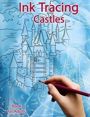 Ink Tracing Book for Adults: Castles: Reverse Coloring and Activity book by Polissou, Sonia