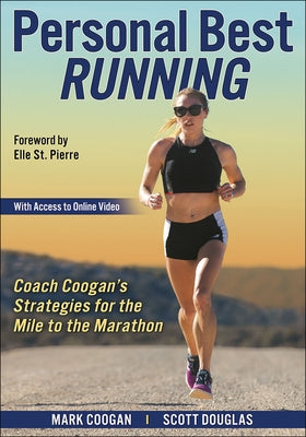 Personal Best Running: Coach Coogan's Strategies for the Mile to the Marathon by Coogan, Mark