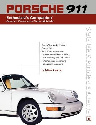 Porsche 911 (964) Enthusiast's Companion: Carrera 2, Carrera 4, and Turbo 1989-1994 by Streather, Adrian