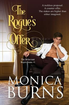 The Rogue's Offer: The Reluctant Rogues by Burns, Monica