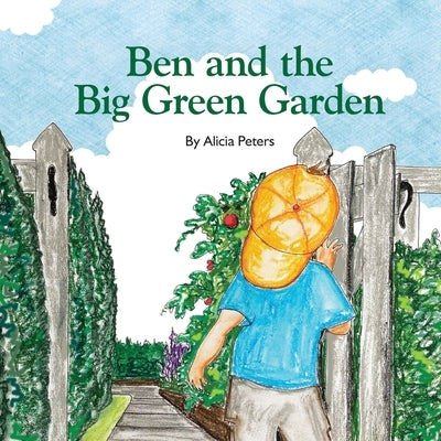 Ben and the Big Green Garden by Peters, Alicia