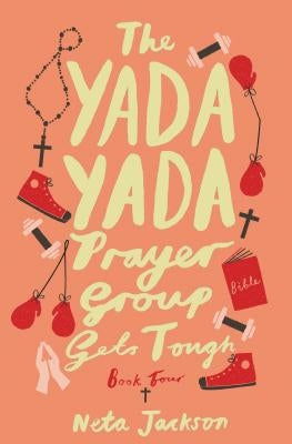 The Yada Yada Prayer Group Gets Tough, Book 4 by Jackson, Neta