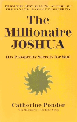 The Millionaire Joshua: His Prosperity Secrets for You! (Millionaires of the Bible Series) by Ponder, Catherine