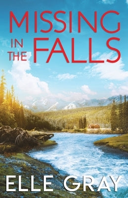 Missing in the Falls by Gray, Elle