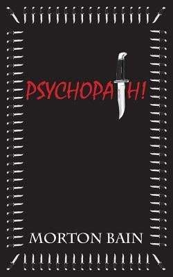 Psychopath! by Bain, Morton