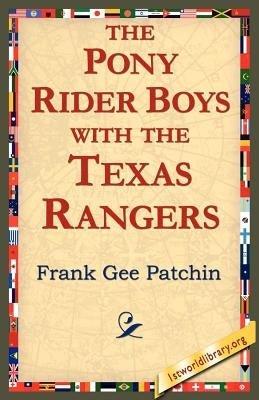 The Pony Rider Boys with the Texas Rangers by Patchin, Frank Gee