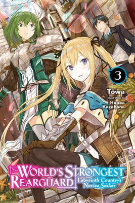 The World's Strongest Rearguard: Labyrinth Country's Novice Seeker, Vol. 3 (Light Novel): Volume 3 by T&#195;&#180;wa