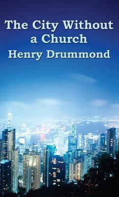 The City Without a Church by Drummond, Henry