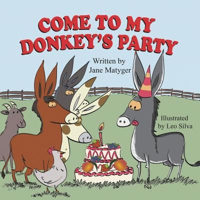 Come to My Donkey's Party by Matyger, Jane