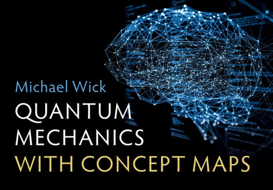 Quantum Mechanics with Concept Maps by Wick, Michael