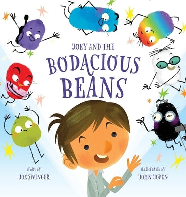 Joey and the Bodacious Beans: Joey and the Bodacious Beans: A Fun and Magical Picture Book for Kids 3-7 Young Readers Discover the Inner Superpowers by Swinger, Joe