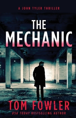 The Mechanic: A John Tyler Thriller by Fowler, Tom