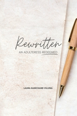 Rewritten: An Adulteress Redeemed by Ramchand Villena, Laura