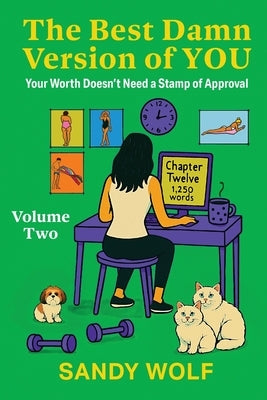 The Best Damn Version of You, Volume Two: Your Worth Doesn't Need a Stamp of Approval by Wolf, Sandy