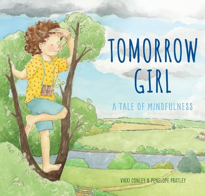 Tomorrow Girl: A Tale of Mindfulness by Conley, Vikki