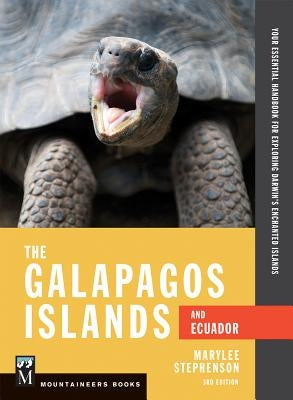 The Galapagos Islands and Ecuador: Your Essential Handbook for Exploring Darwin's Enchanted Islands, 3rd Edition by Stephenson, Marylee