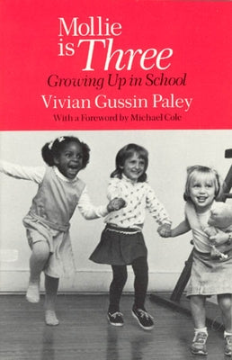 Mollie Is Three: Growing Up in School by Paley, Vivian Gussin