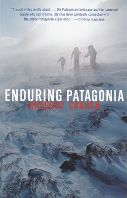 Enduring Patagonia by Crouch, Gregory