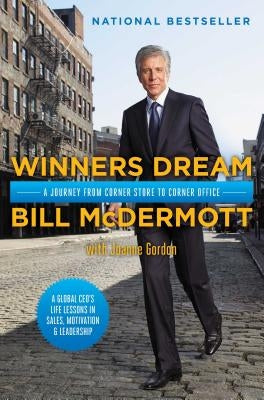 Winners Dream: A Journey from Corner Store to Corner Office by McDermott, Bill