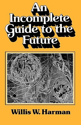 An Incomplete Guide to the Future by Harman, Willis