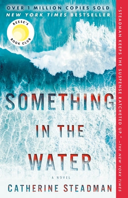 Something in the Water: Reese's Book Club by Steadman, Catherine