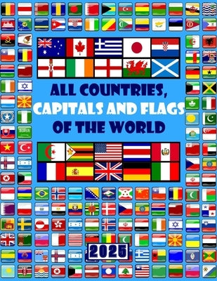 All countries, capitals and flags of the world: A guide to flags from around the world by Smart Kids