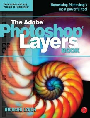 The Adobe Photoshop Layers Book by Lynch, Richard