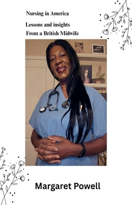 Nursing in America: Lessons and insights from a British midwife by Powell, Margaret