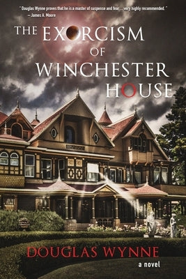 The Exorcism of Winchester House by Morey, Joe