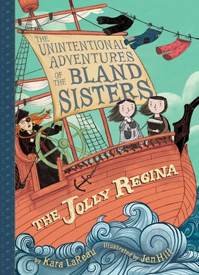 The Jolly Regina (the Unintentional Adventures of the Bland Sisters Book 1) by Lareau, Kara