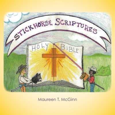 Stickhorse Scriptures by McGinn, Maureen T.