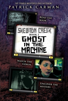 Skeleton Creek #2: Ghost in the Machine by Carman, Patrick