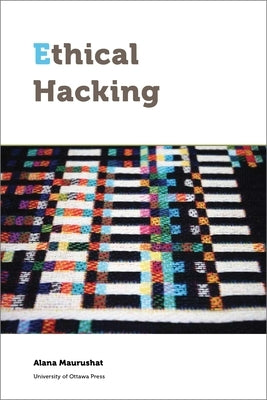 Ethical Hacking by Maurushat, Alana