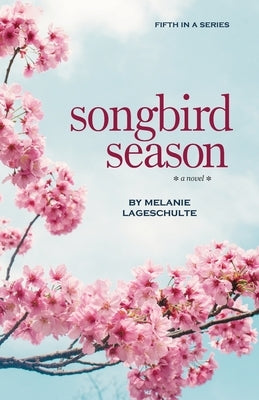 Songbird Season by Lageschulte, Melanie